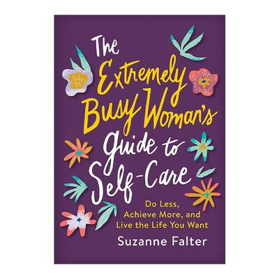 英文原版 The Extremely Busy Woman's Guide to Self-Care 极度忙碌的女性自我照顾指南 缓解压力和心理健康的自助手册