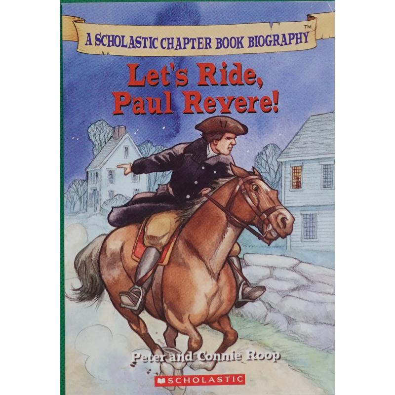 Lets Ride Paul Revere! Scholastic Chapter Book Biography by Peter Roop平装Scholastic让我们骑，保罗里维尔！ (士林传书章)