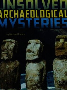 英语原版书未解之谜档案系列Unsolved考古学未解之谜青少年科普读物探索全球神秘遗址如复活节岛摩艾石像和秘鲁纳斯卡线条激发青