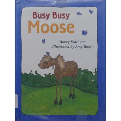 Busy Busy Moose by Nancy Van Laan精装Houghton Mifflin Harcourt Publishing Company忙碌的驼鹿