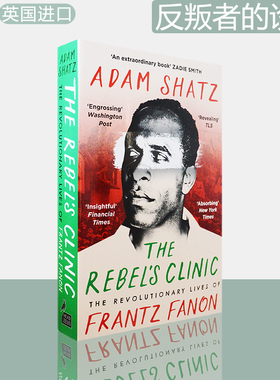 【现货】The Rebel's Clinic: The Revolutionary Lives of Frantz Fanon 反叛者的诊所：弗朗茨·法农的革命生活 Adam Shatz 英版