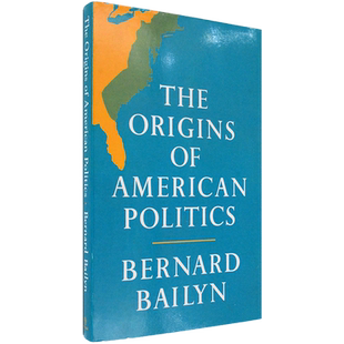 【现货】The Origins of American Politics 美国政治的起源 Bernard Bailyn 伯纳德·贝林 美版进口 口袋版 英文原版书