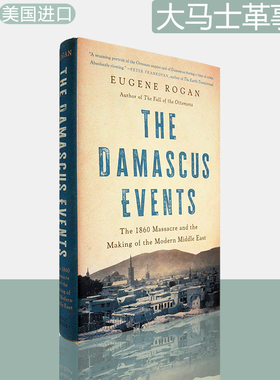 【现货】大马士革事件：1860年大屠杀和旧奥斯曼世界的毁灭 The Damascus Events 精装版 Eugene Rogan 尤金·罗根 美版进口
