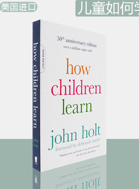 【现货】How Children Learn (50th anniversary edition) (A Merloyd Lawrence Book) 儿童如何学习 John Holt 50周年版 美版进口