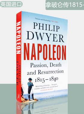 【现货】Napoleon: Passion, Death and Resurrection 1815–1840 拿破仑传 卷3 Philip Dwyer 菲利普•德怀尔 Bloomsbury