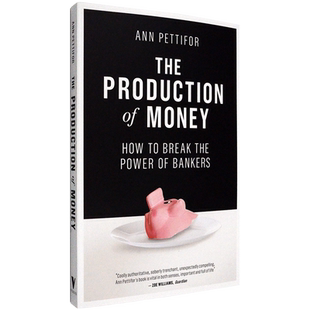 【现货】货币权力：货币创造如何影响经济可持续发展 The Production of Money: How to Break the Power of Bankers 英版进口