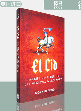 【现货】熙德传记 El Cid: The Life and Afterlife of a Medieval Mercenary 罗德里高·迪亚兹·德·维瓦尔 Nora Berend英版进口