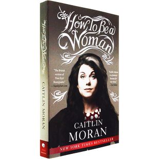 【现货】How to Be a Woman 女人抬头做自己 男人才会高看你 Caitlin Moran 美版进口 英文原版书
