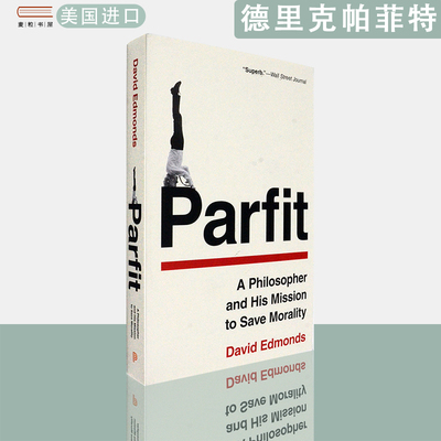 【现货】英文原版德里克·帕菲特：以拯救道德为使命的哲学家 Parfit: A Philosopher and His Mission to Save Morality
