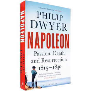 【现货】Napoleon: Passion, Death and Resurrection 1815–1840 拿破仑传 卷3 Philip Dwyer 菲利普•德怀尔 Bloomsbury