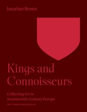 【现货】国王与鉴赏家 Kings and Connoisseurs: Collecting Art in Seventeenth-Century Europe 普林斯顿大学出版社