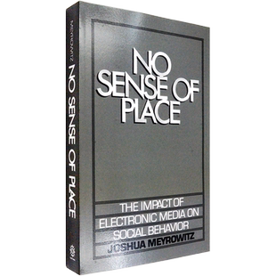 【现货】消失的地域：电子媒介对社会行为的影响 No Sense of Place: The Impact of Electronic Media on Social Behavior