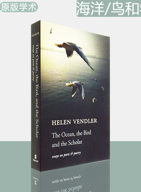 【现货】The Ocean, the Bird, and the Scholar: Essays on Poets and Poetry 海洋 鸟和学者 Helen Vendler 正版进口 哈佛大学