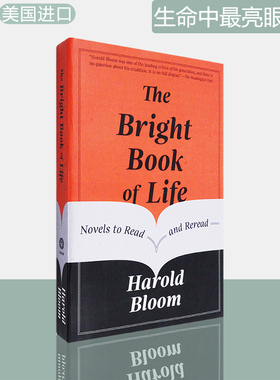 【现货】生命中最亮眼的书 The Bright Book of Life: Novels to Read and Reread 文学评论 Harold Bloom 美版进口 英文原版书