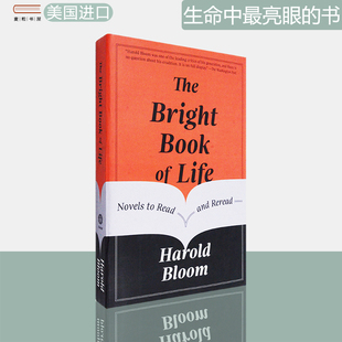 【现货】生命中最亮眼的书 The Bright Book of Life: Novels to Read and Reread 文学评论 Harold Bloom 美版进口 英文原版书