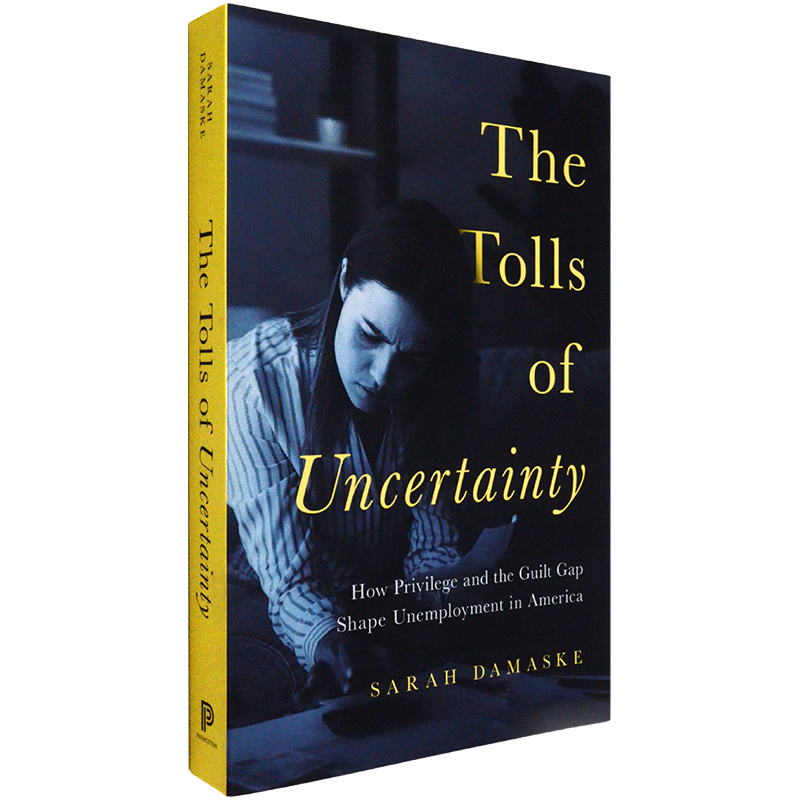 【现货】不确定性的代价 The Tolls of Uncertainty: How Privilege and the Guilt Gap Shape Unemployment in America 普林斯顿