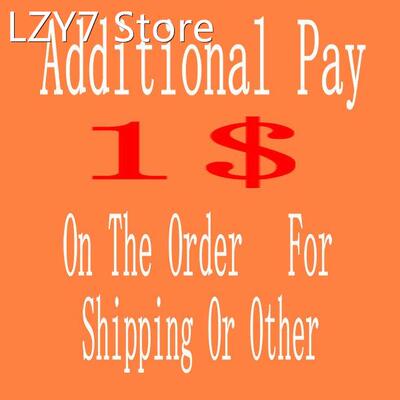 New Additional Pay On The Order For Shipping Or Other