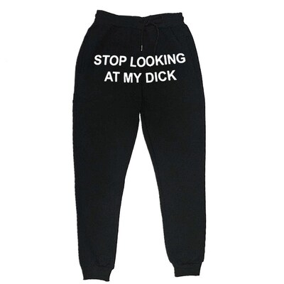 Sweat Pants Men Women Joggers Stop Looking At My Dick Sweatp