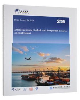 BOAO FORUM FOR ASIA ASIAN ECONOMIC OUTLOOK AND INTEGRATION PROGRESS ANNUAL REPORT 2025主编李桂荣 著9787566326898