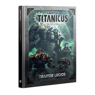 泰坦修会：叛乱军团 ADEPTUS TITANICUS: TRAITOR LEGIOS