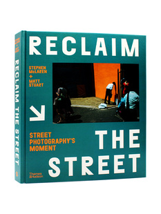 Photography Street Reclaim 英文原版 重塑街头：街头摄影瞬间 Moment 一百多位当代摄影师 现货 作品 the