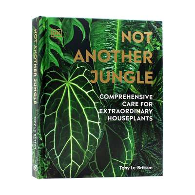 现货 Not Another Jungle: Comprehensive Care for Extraordinary Houseplants 不是另一个丛林：特殊室内植物种植指南 英文原版