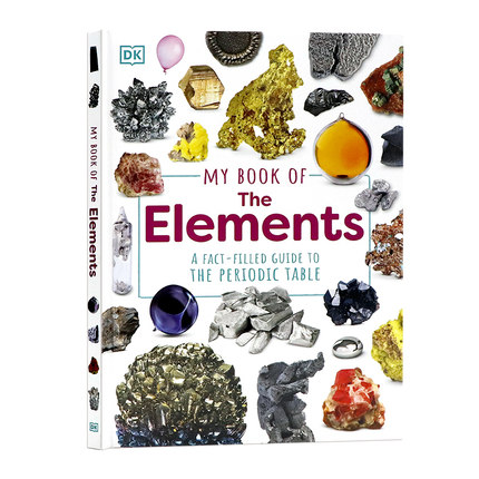 DK百科化学元素周期表入门英文原版 My Book of the Elements 我的元素之书5-7岁儿童化学百科全书科学主题精装全彩大开本