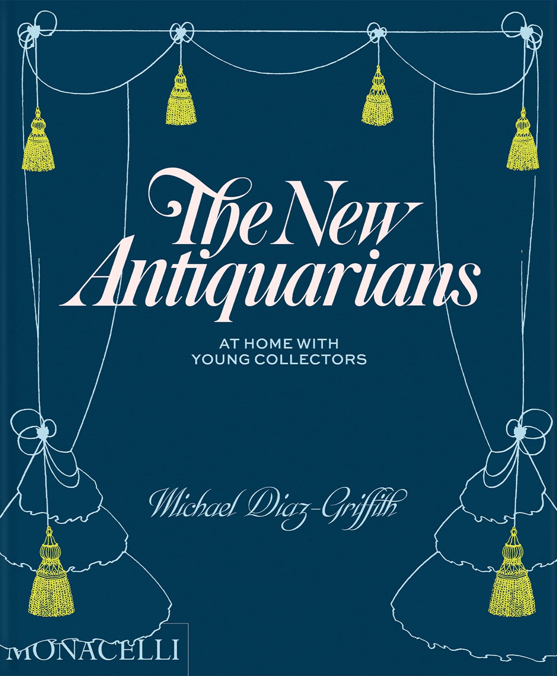 【现货】新一代古玩收藏家:年轻收藏者的家 The New Antiquarians: At Home with Young Collectors 英文设计装饰艺术
