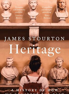 【预售】遗产：我们如何保护过去的历史 Heritage : A History of How We Conserve Our Past 进口书籍 艺术书籍