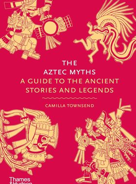 【预售】阿兹特克神话：古代故事和传说指南：6 The Aztec Myths (Myths) 进口书籍