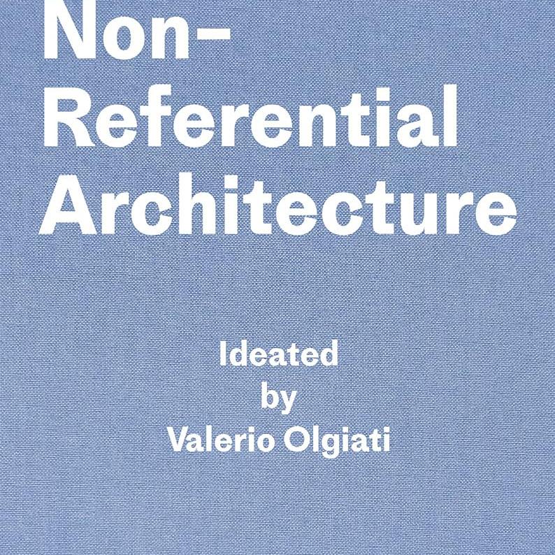 【预售】 非参照架构：由 Valerio Olgiati 构思 Non-Referential Architecture 进口书籍