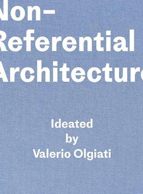 【预售】 非参照架构：由 Valerio Olgiati 构思 Non-Referential Architecture 进口书籍