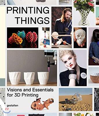 【预售】Printing Things 打印事物：3D 打印的愿景和基本要素 进口书籍 时尚设计