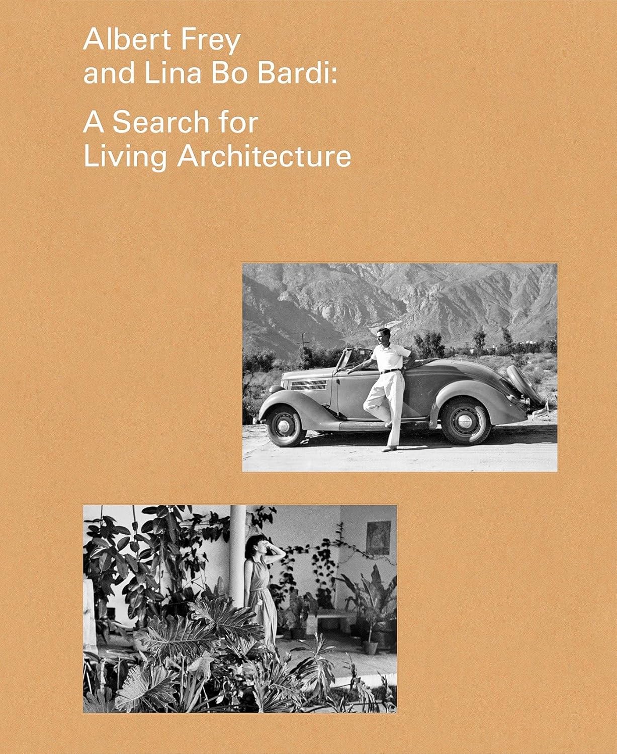 【预售】阿尔伯特·弗雷和莉娜·波·巴迪：寻找活的建筑  Albert Frey and Lina Bo Bardi 进口书籍 建筑书籍