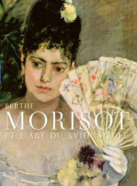 【现货】贝尔特·莫里索和18世纪艺术 Berthe Morisot et l'art du XVIIIe｜老佛爷书店