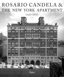 【现货】罗萨里奥·坎德拉与纽约公寓 Rosario Candela & The New York Apartment: 1927-1937 The Architecture of the Age