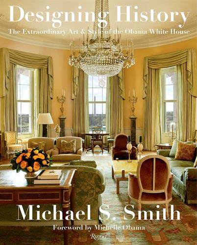 【现货】设计历史:奥巴马时期白宫的非凡艺术和风格 The Extraordinary Art and Style of the Obama White House