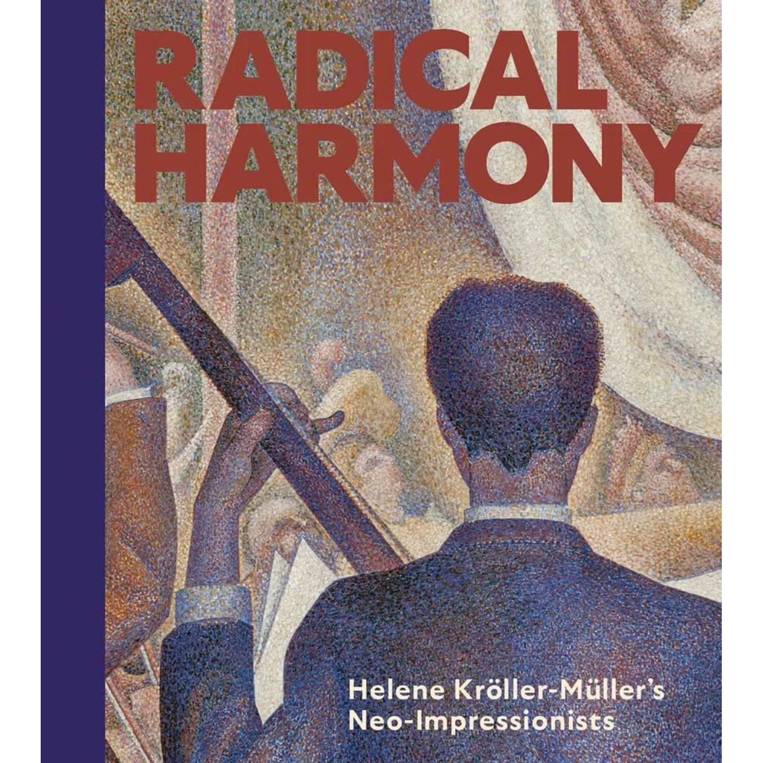 【现货】海伦·克勒勒-缪勒收藏的后印象派作品 Radical Harmony: Helene Kröller-Müller’s Neo-Impressionists | 老佛爷书店