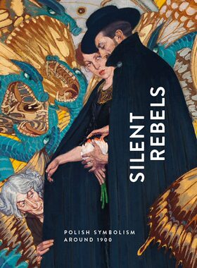 【现货】沉默的叛军 :1900年左右波兰的象征主义绘画 Silent Rebels: Symbolism in Poland around 1900
