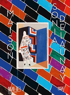 【现货】索尼娅·德劳内 Maison Sonia Delaunay: Sonia Delaunay 重点关注她的纺织品设计作品｜老佛爷书店