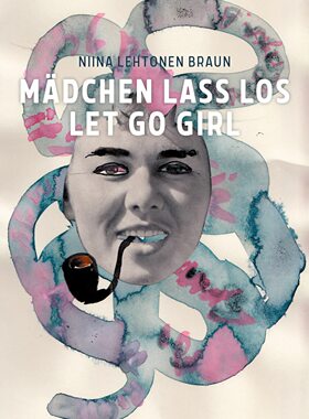 【现货】尼娜·莱顿·布劳恩 Niina Lehtonen Braun: Let Go Girl 进口原版艺术书籍 老佛爷外文书店