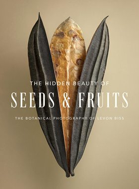 【现货】种子和果实的隐秘之美:莱文·比斯的植物摄影 The Hidden Beauty of Seeds & Fruits: Botanical Photography Levon Biss