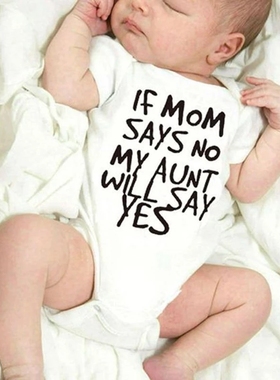 If Mom Says No My Aunt Will Say Yes Funny Newborn Baby Rompe