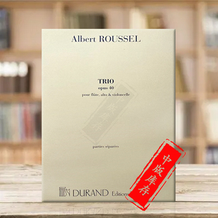 for 三重奏Op40 乐谱书 阿尔伯特鲁塞尔 Flute Cello 分谱 and 长笛中提琴和大提琴 HL50560796 杜朗德原版 Viola Trio