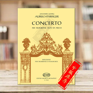 Georg 协奏曲 Albrechtsberger 阿尔布雷希茨贝格 Concerto piano 布达佩斯原版 and 长号和钢琴 Z5143 乐谱书 Trombone Johann