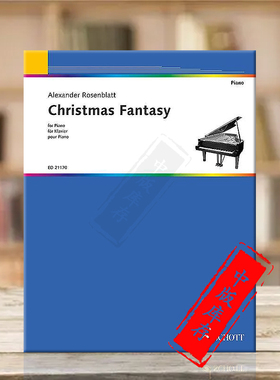 罗森布拉特 圣诞幻想曲 钢琴独奏 德国朔特原版进口乐谱书 Rosenblatt Alexander Christmas Fantasy piano ED21170