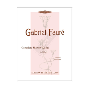 福雷 短作品全集 大提琴和钢琴或管风琴 彼得斯原版乐谱书 Faure Complete Shorter Works Cello and Piano/Organ EP72686