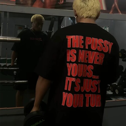 THE PUSSY IS NEVER YOURS IT'S JUST YOUR TURN趣味短袖T恤纯棉