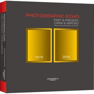 正版 Photographic echo:past & present,China & abroad 中摄影协会 中国摄影出版社 9787517910640 R库