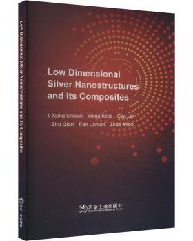 正版包邮 Low Dimensional Silver Nanostructures and Its Coites Xiong Shixian[等著] 9787502498603 冶金工业出版社